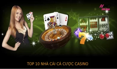 Top 10 nhà cái cá cược Casino 2023 uy tín nhất bạn không được bỏ lỡ